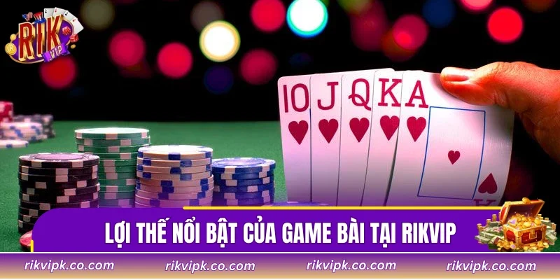 Lợi thế nổi bật của game bài tại Rikvip